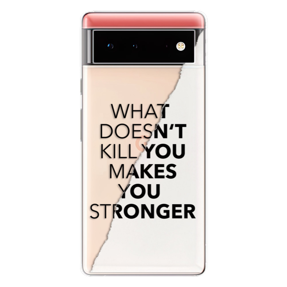 Odolné silikónové puzdro iSaprio - Makes You Stronger - Google Pixel 6 5G